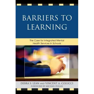 Barriers to Learning: The Case for Integrated Mental Health Services in Schools