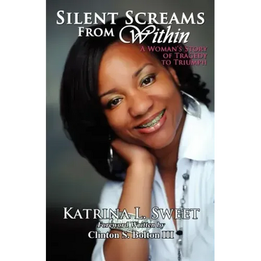 Silent Screams from Within: A Woman's Story of Tragedy to Triumph