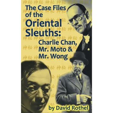 The Case Files of the Oriental Sleuths (hardback): Charlie Chan, Mr. Moto, and Mr. Wong