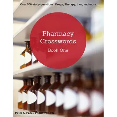 Pharmacy Crosswords: Over 500 Study Questions Designed Just for Pharmacy Students!
