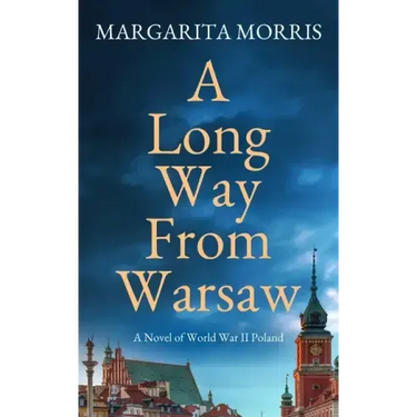 A Long Way From Warsaw: A Novel of World War II Poland