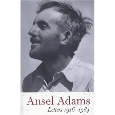 Ansel Adams: Letters, 1916 - 1984