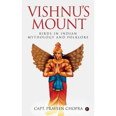 Vishnu's Mount: Birds in Indian Mythology and Folklore