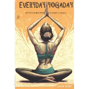 Everyday Yoga Day: 35 Poses for the whole month, for beginners to advanced 2023
