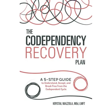 The Codependency Recovery Plan: A 5-Step Guide to Understand, Accept, and Break Free from the Codependent Cycle