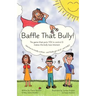 Baffle That Bully!: The Game That Puts YOU in Control & Makes the Bully Lose Interest