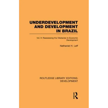 Underdevelopment and Development in Brazil: Volume II: Reassessing the Obstacles to Economic Development