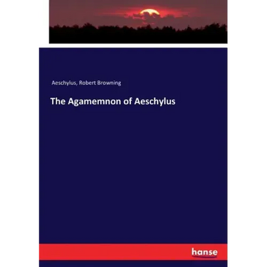 The Agamemnon of Aeschylus