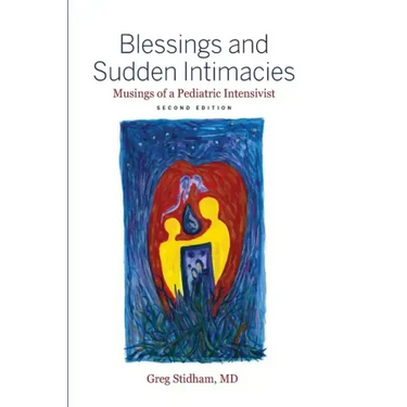 Blessings and Sudden Intimacies: Musings of a Pediatric Intensivist
