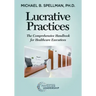 Lucrative Practices: The Comprehensive Handbook for Healthcare Executives
