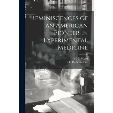 Reminiscences of an American Pioneer in Experimental Medicine