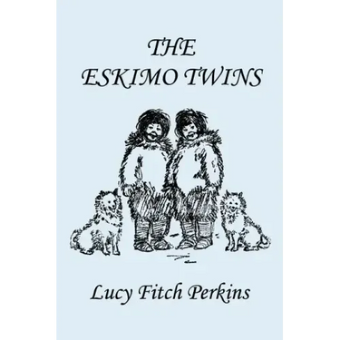 The Eskimo Twins, Illustrated Edition (Yesterday's Classics)