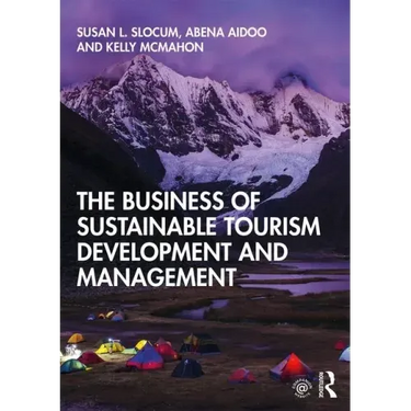 The Business of Sustainable Tourism Development and Management