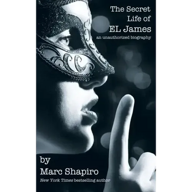 The Secret Life of El James, the Unauthorized Biography