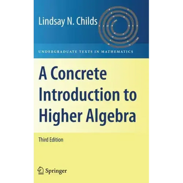 A Concrete Introduction to Higher Algebra