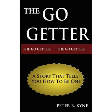 The Go-Getter: A Story That Tells You How To Be One