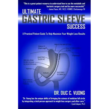 Ultimate Gastric Sleeve Success: A Practical Patient Guide To Help Maximize Your Weight Loss Results