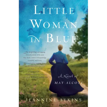 Little Woman in Blue: A Novel of May Alcott