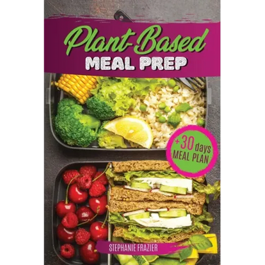 Plant Based Meal Prep: High-Protein whole food Recipes (vegan, vegetarian, keto and paleo). Better health, Athletic Performance, Muscle Growt