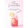 The Lavender Cookbook: Discover 30+ Different and Delicious Ways to Cook with Lavender!