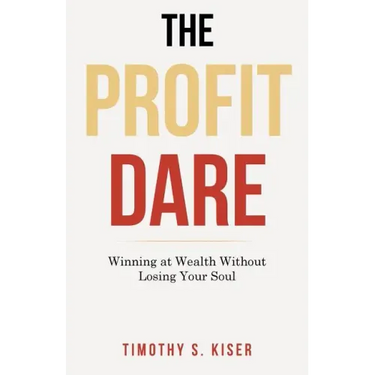 The Profit Dare: Winning at Wealth Without Losing Your Soul