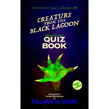 Creature from the Black Lagoon Unauthorized Quiz Book: Mini Horror Quiz Collection #8