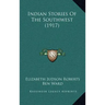 Indian Stories Of The Southwest (1917)