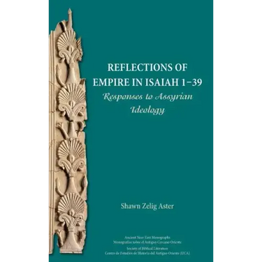 Reflections of Empire in Isaiah 1-39: Responses to Assyrian Ideology