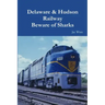 Delaware & Hudson Railway Beware of Sharks