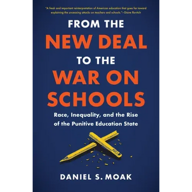 From the New Deal to the War on Schools: Race, Inequality, and the Rise of the Punitive Education State