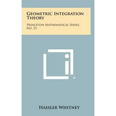 Geometric Integration Theory: Princeton Mathematical Series, No. 21
