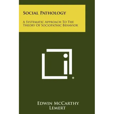 Social Pathology: A Systematic Approach To The Theory Of Sociopathic Behavior