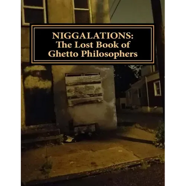 Niggalations: The Lost book of Ghetto Philosophers: Inspirational quotes