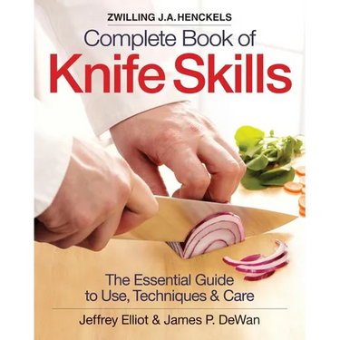 Zwilling J.A. Henckels Complete Book of Knife Skills: The Essential Guide to Use, Techniques & Care