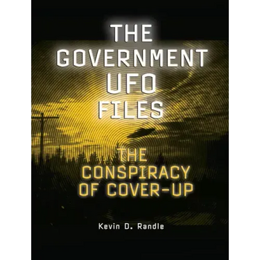 The Government UFO Files: The Conspiracy of Cover-Up