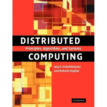 Distributed Computing: Principles, Algorithms, and Systems