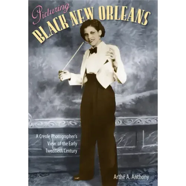 Picturing Black New Orleans: A Creole Photographer's View of the Early Twentieth Century