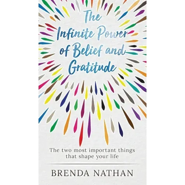 The Infinite Power of Belief and Gratitude: The Two Most Important Things That Shape Your Life