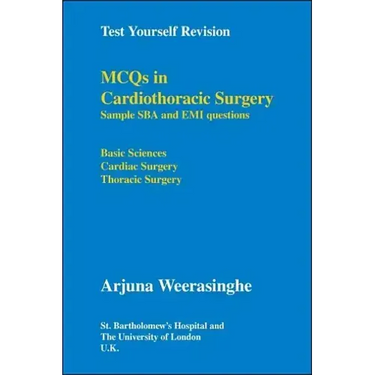Test Yourself Revision: Mcqs in Cardiothoracic Surgery - Sample Sba and Emi Questions - Basic Sciences, Cardiac Surgery, Thoracic Surgery