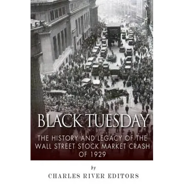 Black Tuesday: The History and Legacy of the Wall Street Crash of 1929