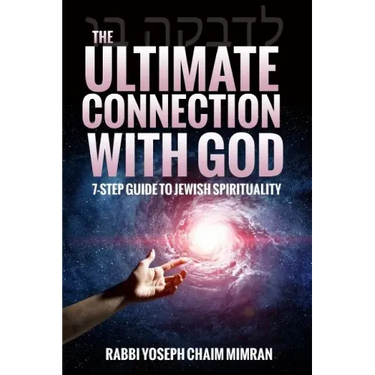 The Ultimate Connection with God: A Practical 7-Step Guide on Jewish Enlightenment