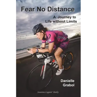 Fear No Distance: A Journey to Life without Limits