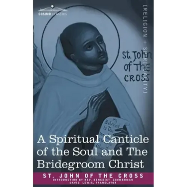 A Spiritual Canticle of the Soul and the Bridegroom Christ
