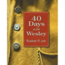 40 Days with Wesley: A Daily Devotional Journey
