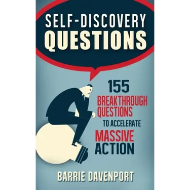 Self-Discovery Questions: : 155 Breakthrough Questions to Accelerate Massive Action