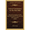 Concise Commentary On The Holy Bible: Being A Companion To The New Translation Of The Old And New Covenants (1865)