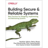 Building Secure and Reliable Systems: Best Practices for Designing, Implementing, and Maintaining Systems
