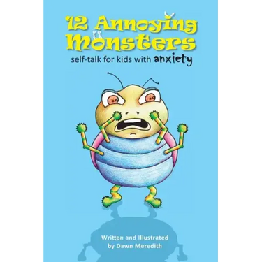 12 Annoying Monsters: Self-talk for kids with anxiety