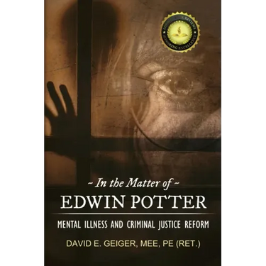 In the Matter of Edwin Potter: Mental Illness and Criminal Justice Reform