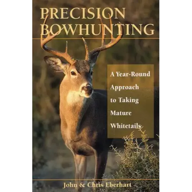 Precision Bowhunting: A Year-Round Approach to Taking Mature Whitetails